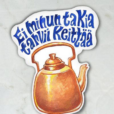 EI MINUN TAKIA TARVII KEITTÄÄ-tarra