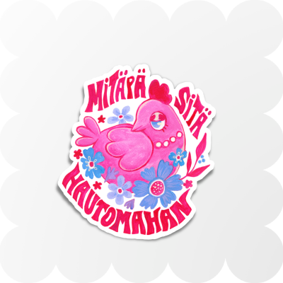 MITÄPÄ SITÄ HAUTOMAHAN-tarra